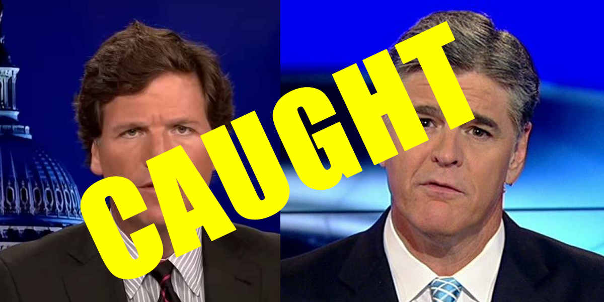 Carlson and Hannity Caught Lying